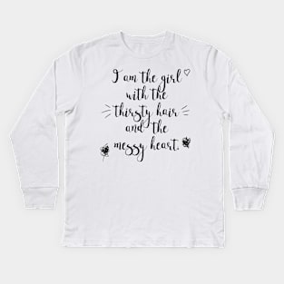 The Girl with the Thirsty Hair and the Messy Heart / Messed-Up Quotes Kids Long Sleeve T-Shirt